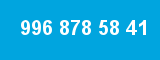 996 878 58 41